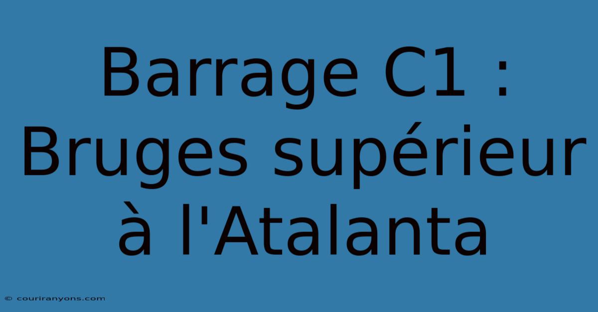 Barrage C1 : Bruges Supérieur À L'Atalanta