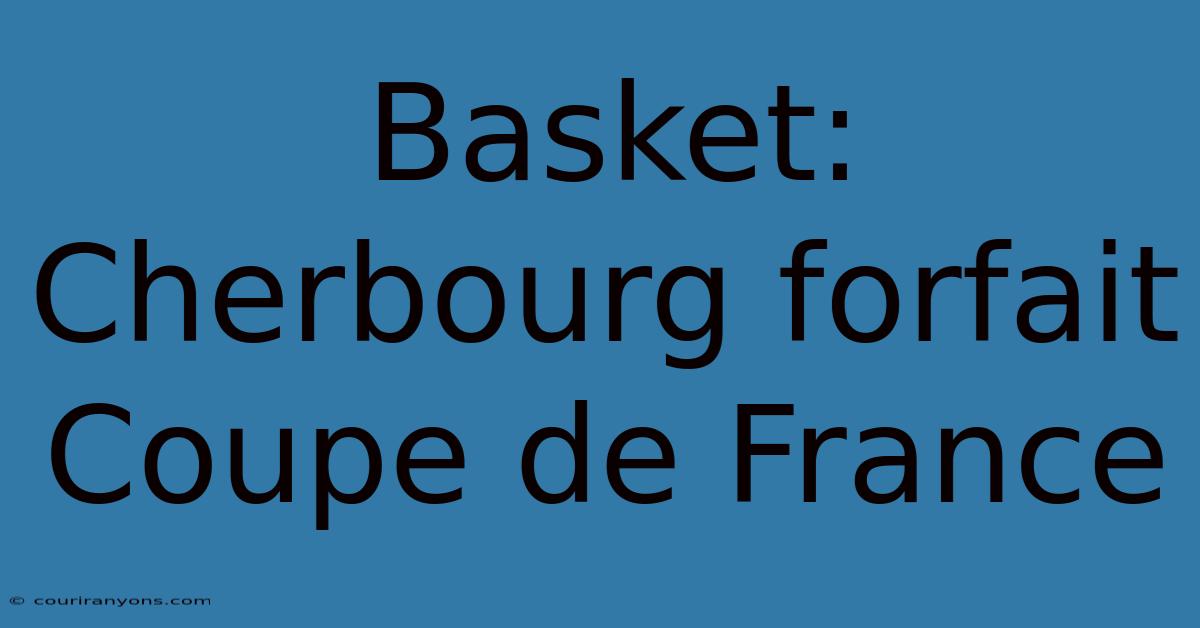 Basket: Cherbourg Forfait Coupe De France