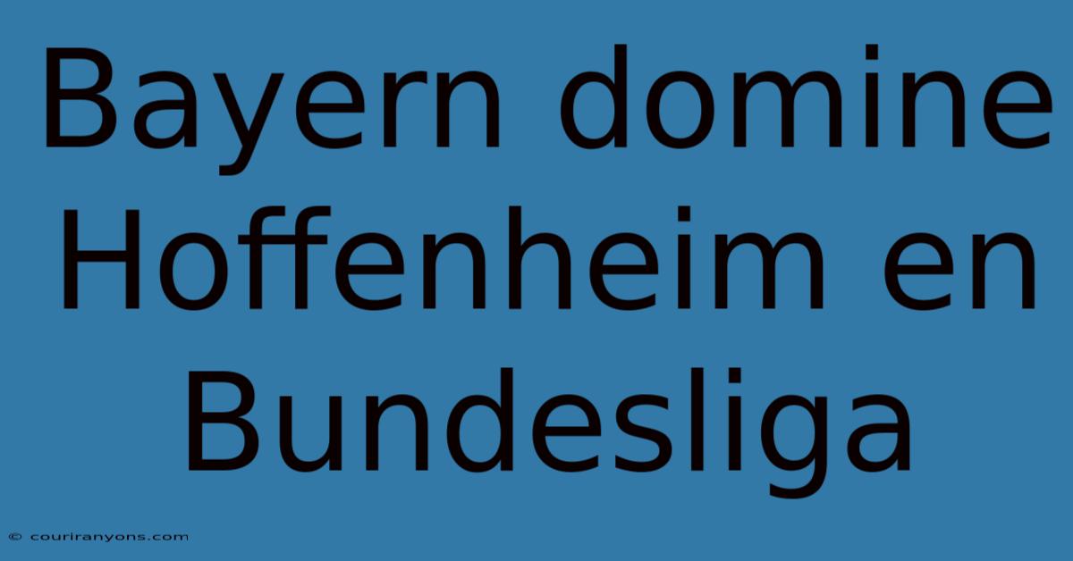 Bayern Domine Hoffenheim En Bundesliga