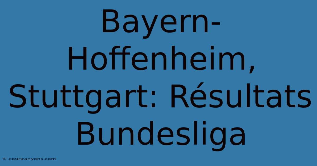 Bayern-Hoffenheim, Stuttgart: Résultats Bundesliga