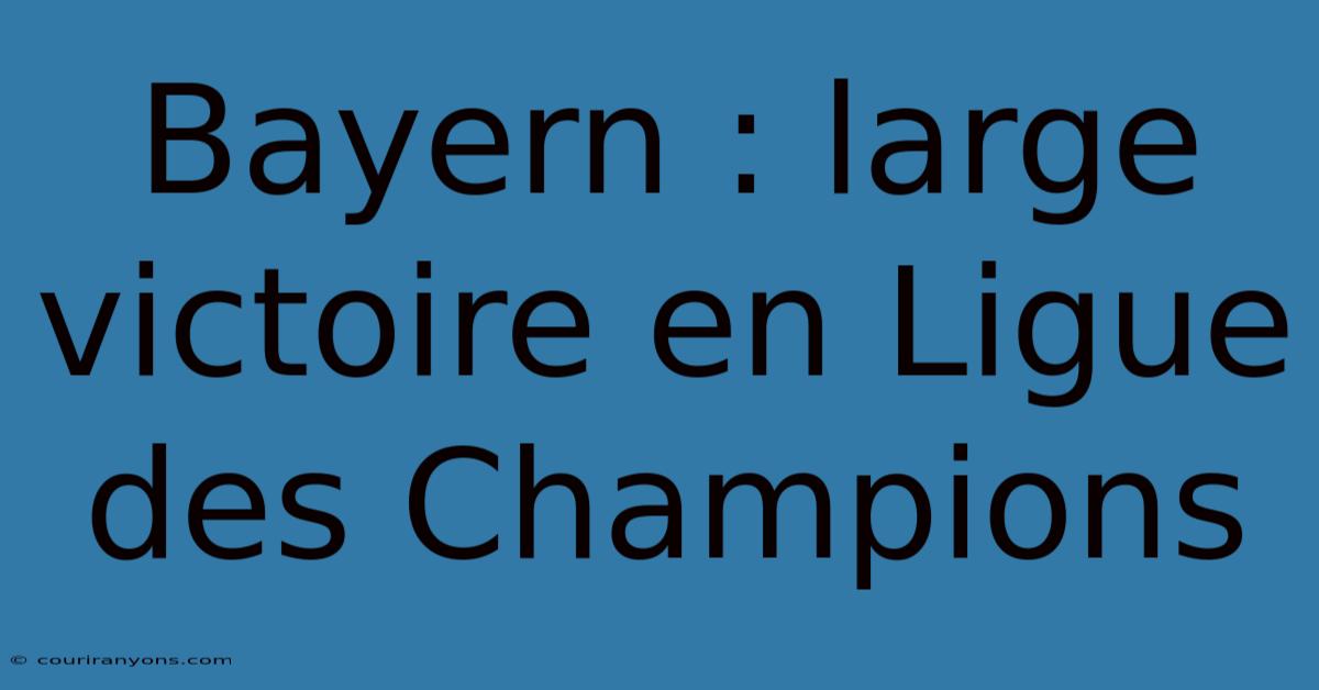 Bayern : Large Victoire En Ligue Des Champions