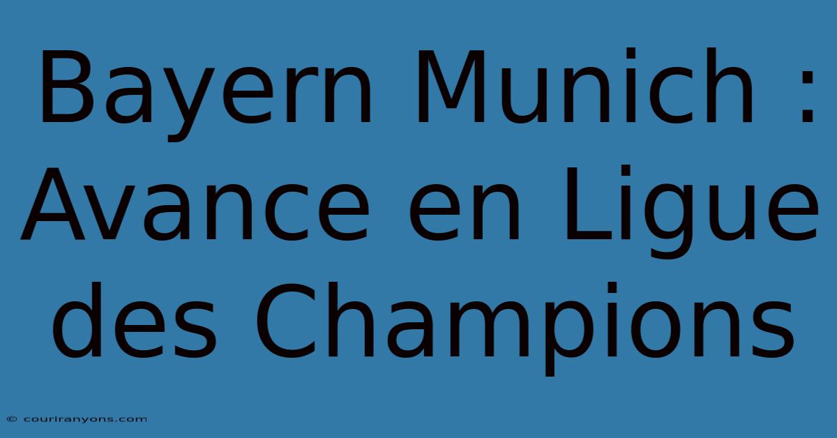 Bayern Munich : Avance En Ligue Des Champions