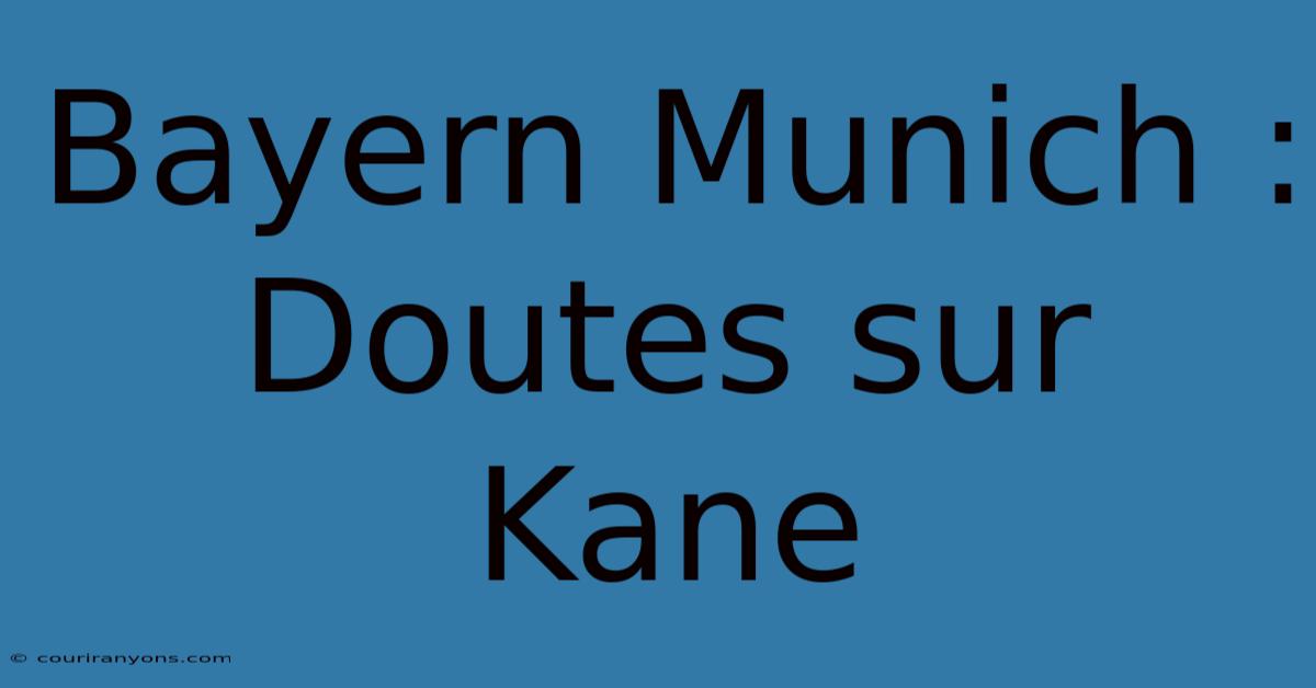 Bayern Munich : Doutes Sur Kane