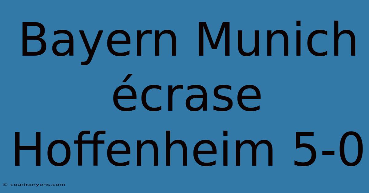 Bayern Munich Écrase Hoffenheim 5-0