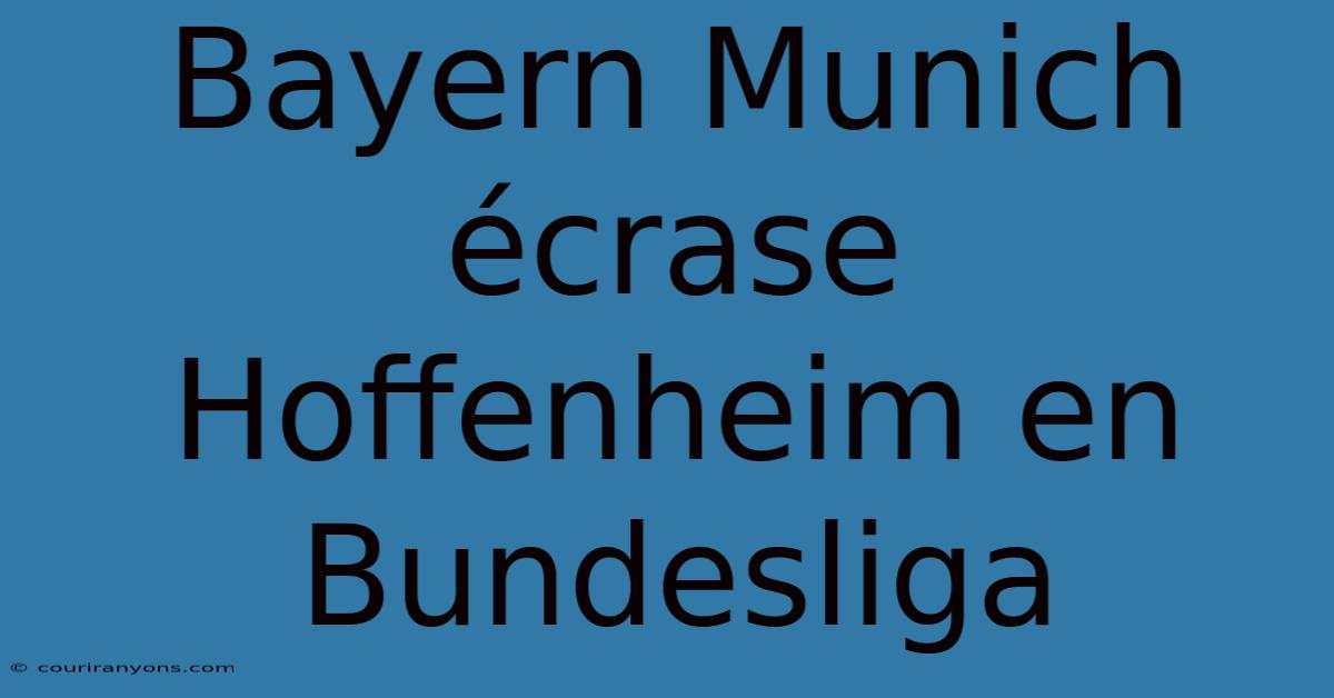 Bayern Munich Écrase Hoffenheim En Bundesliga