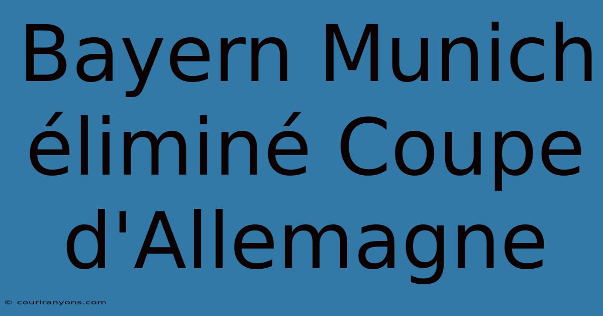 Bayern Munich Éliminé Coupe D'Allemagne