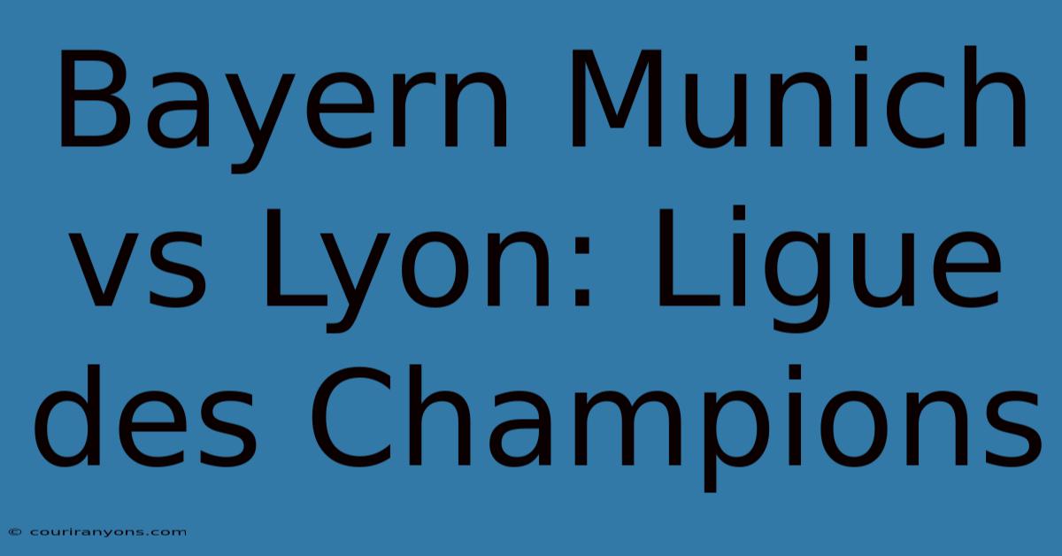 Bayern Munich Vs Lyon: Ligue Des Champions