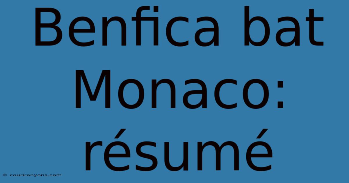 Benfica Bat Monaco: Résumé