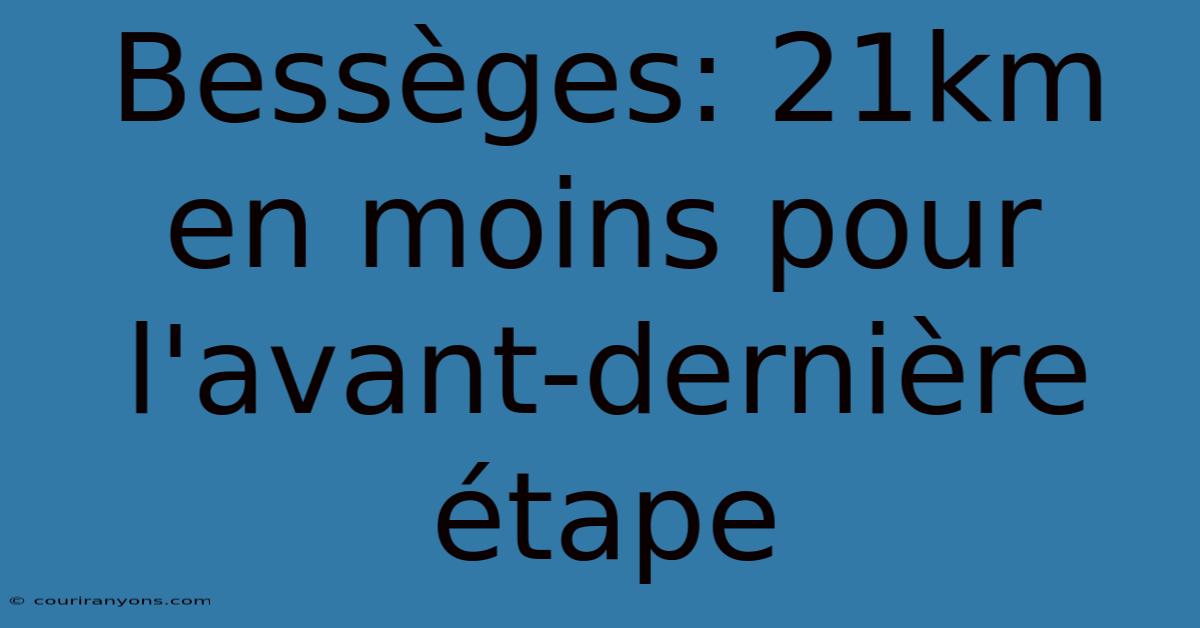 Bessèges: 21km En Moins Pour L'avant-dernière Étape