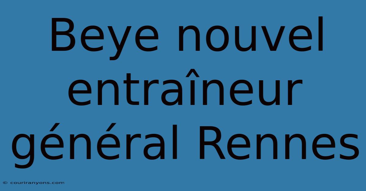 Beye Nouvel Entraîneur Général Rennes