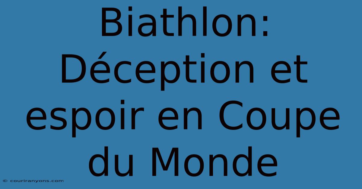 Biathlon: Déception Et Espoir En Coupe Du Monde