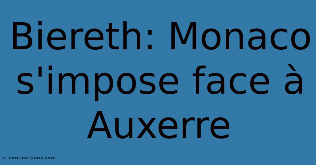 Biereth: Monaco S'impose Face À Auxerre