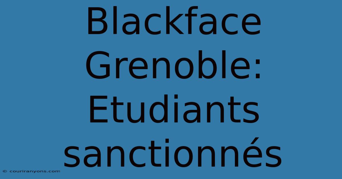 Blackface Grenoble: Etudiants Sanctionnés