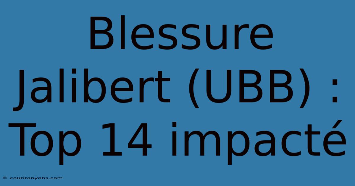 Blessure Jalibert (UBB) : Top 14 Impacté