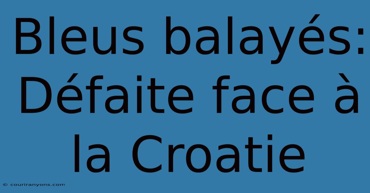 Bleus Balayés: Défaite Face À La Croatie