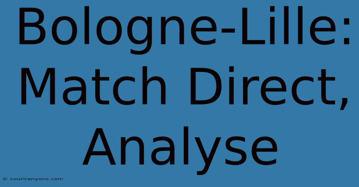 Bologne-Lille: Match Direct, Analyse