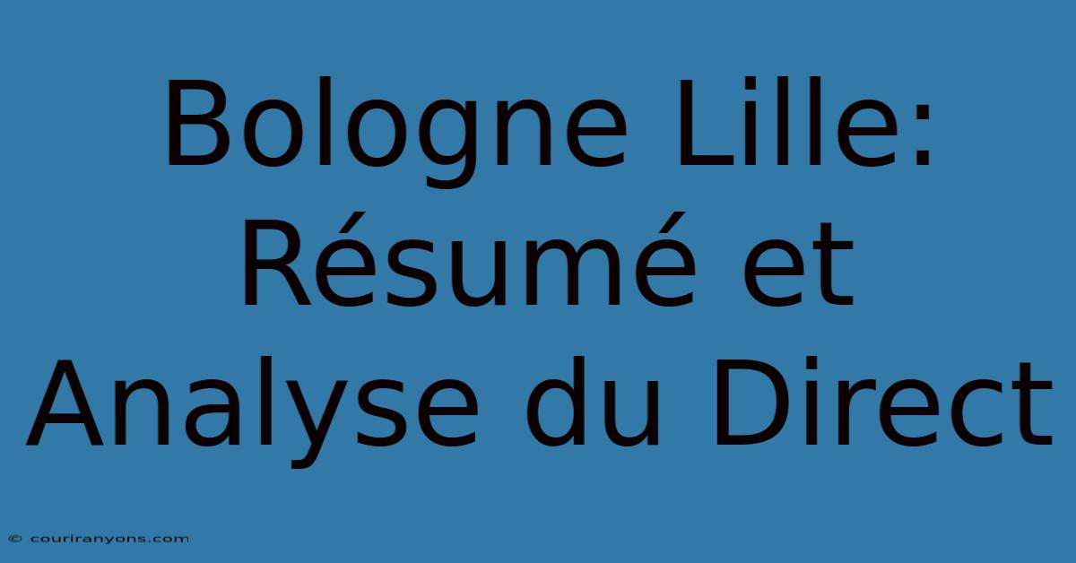 Bologne Lille: Résumé Et Analyse Du Direct