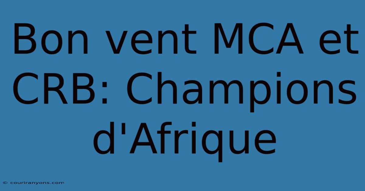 Bon Vent MCA Et CRB: Champions D'Afrique