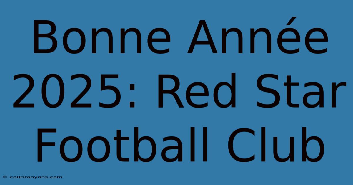 Bonne Année 2025: Red Star Football Club