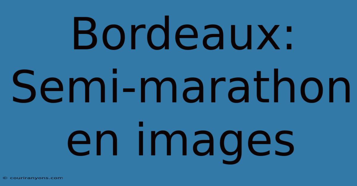 Bordeaux: Semi-marathon En Images