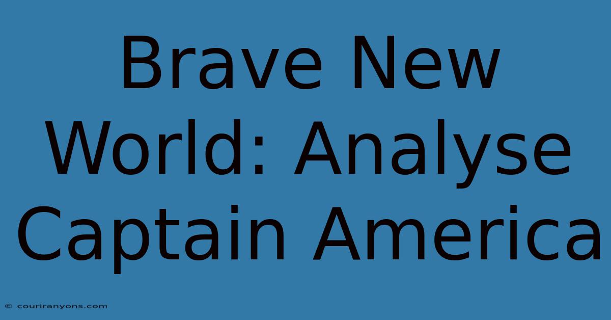 Brave New World: Analyse Captain America