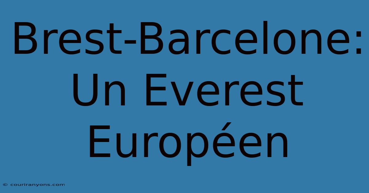 Brest-Barcelone: Un Everest Européen