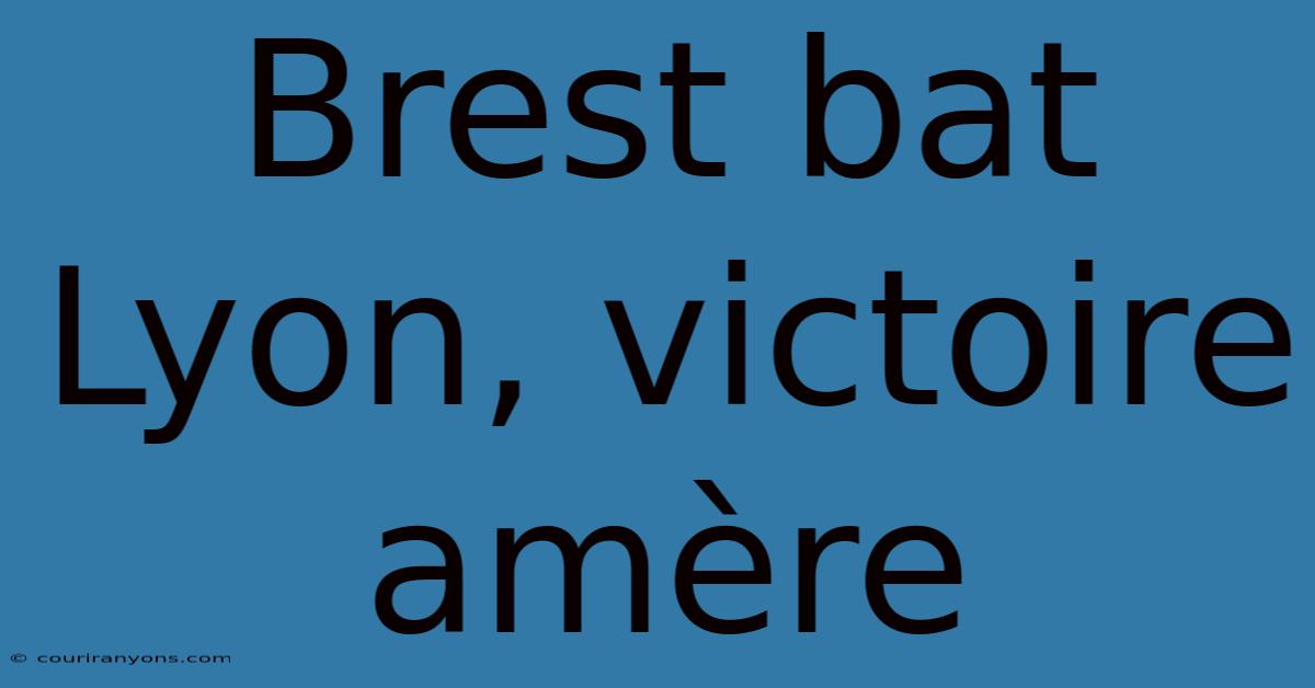 Brest Bat Lyon, Victoire Amère