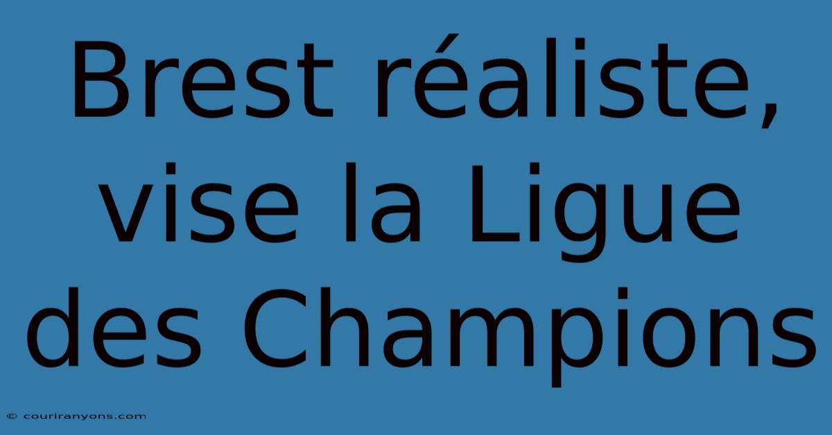 Brest Réaliste, Vise La Ligue Des Champions