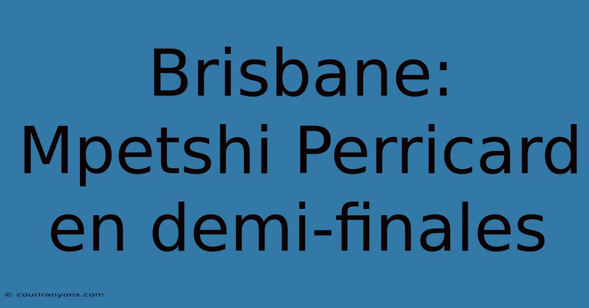 Brisbane: Mpetshi Perricard En Demi-finales