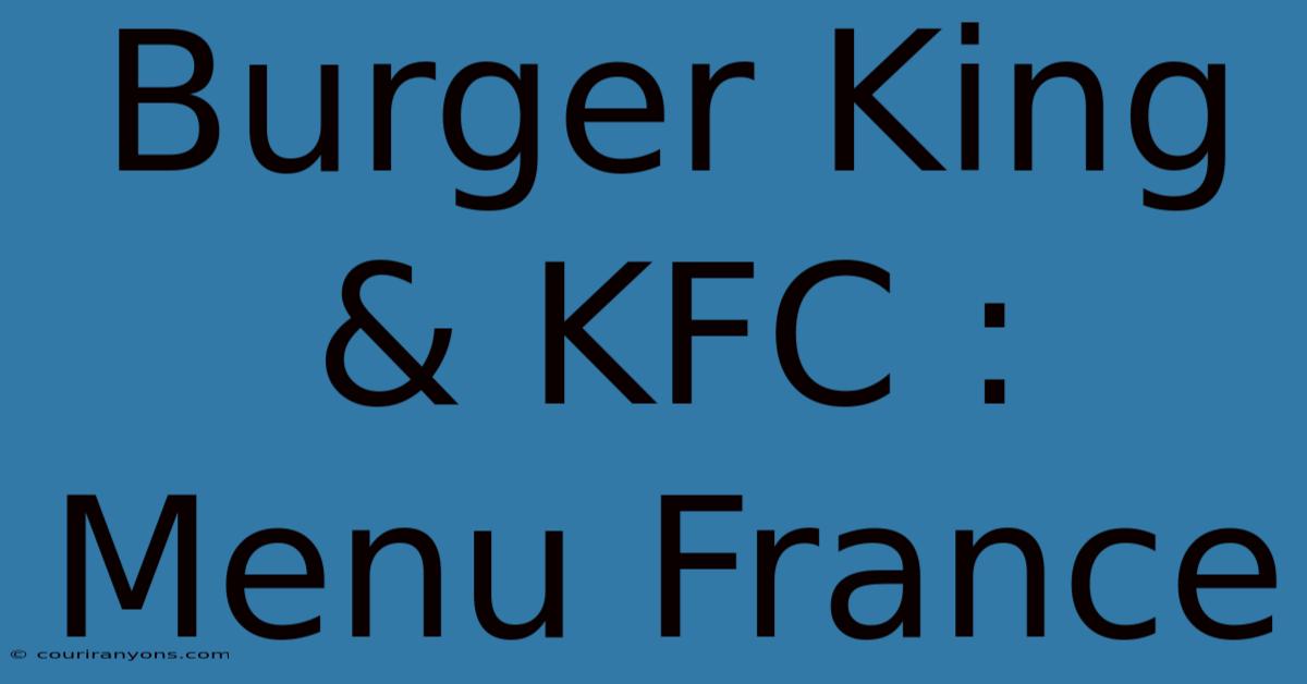 Burger King & KFC : Menu France