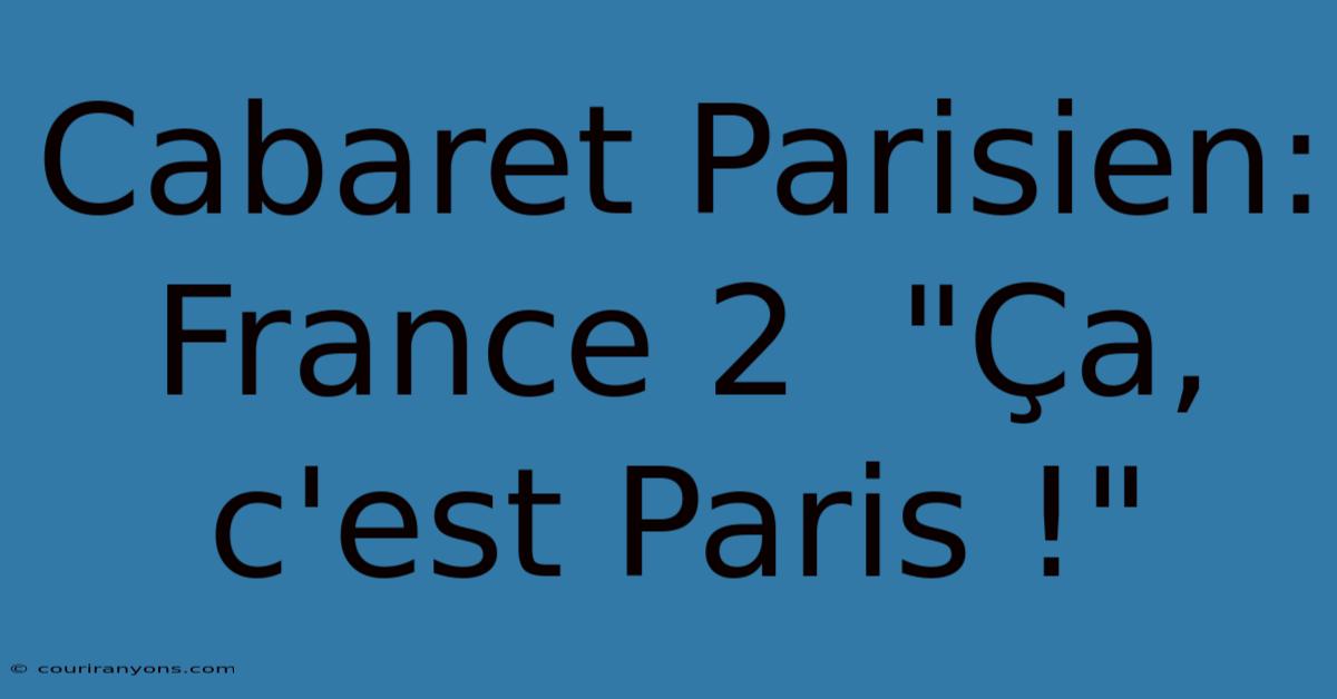 Cabaret Parisien: France 2  