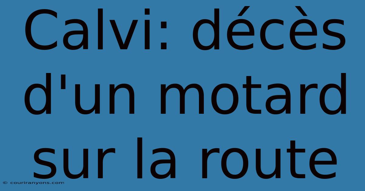 Calvi: Décès D'un Motard Sur La Route