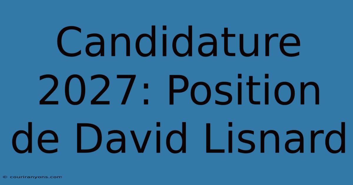 Candidature 2027: Position De David Lisnard