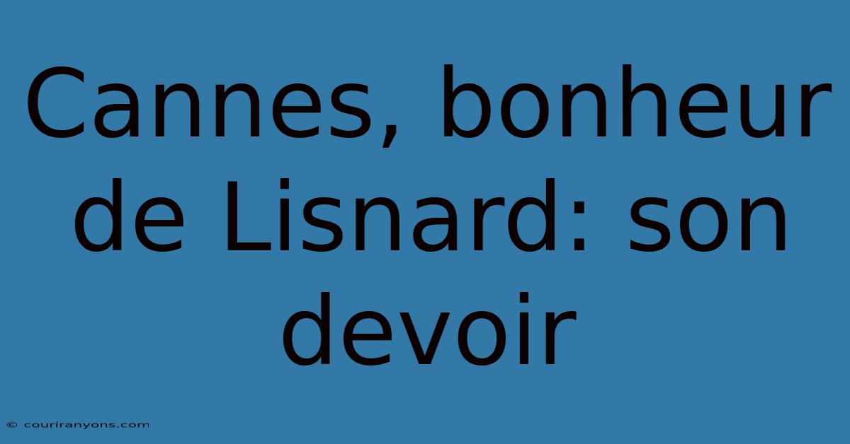 Cannes, Bonheur De Lisnard: Son Devoir