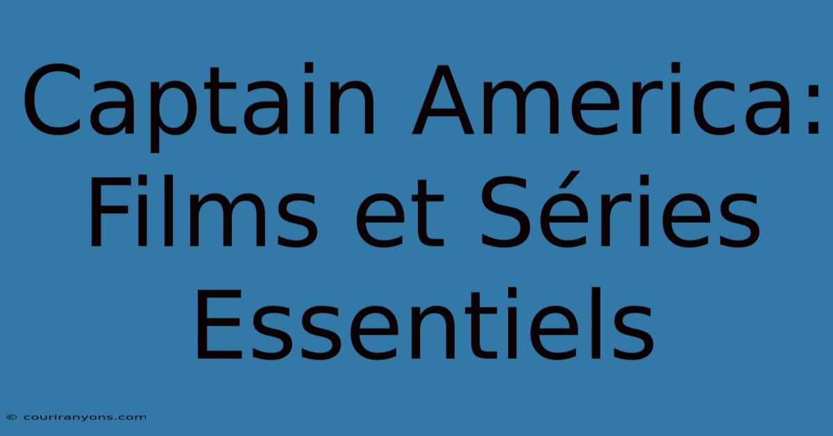 Captain America: Films Et Séries Essentiels