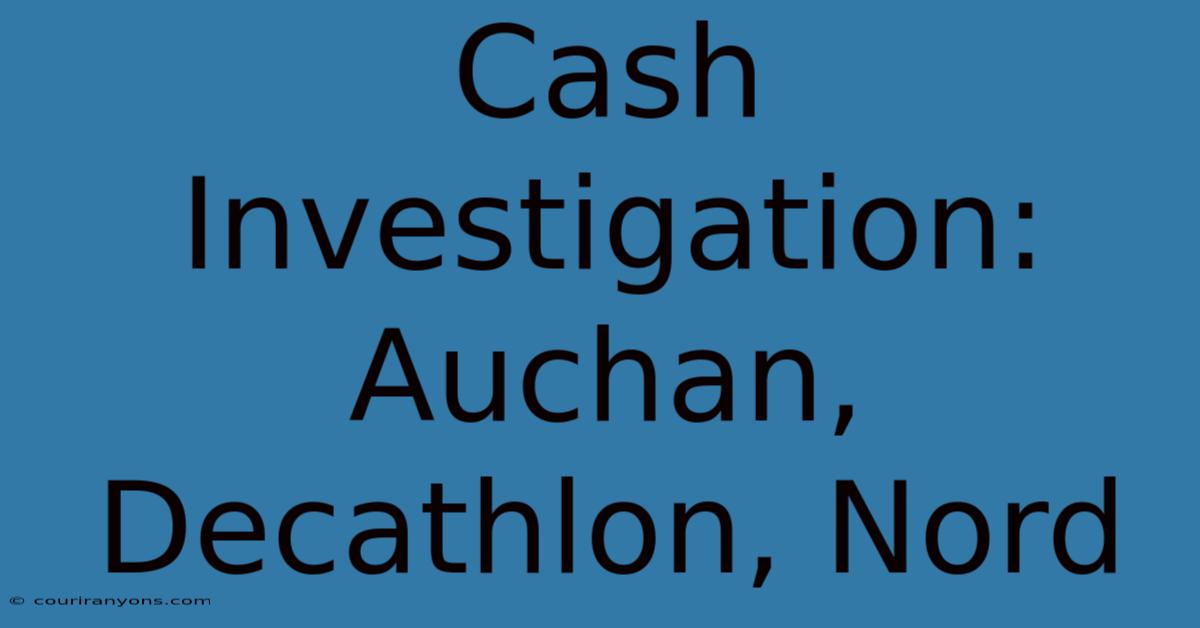 Cash Investigation: Auchan, Decathlon, Nord