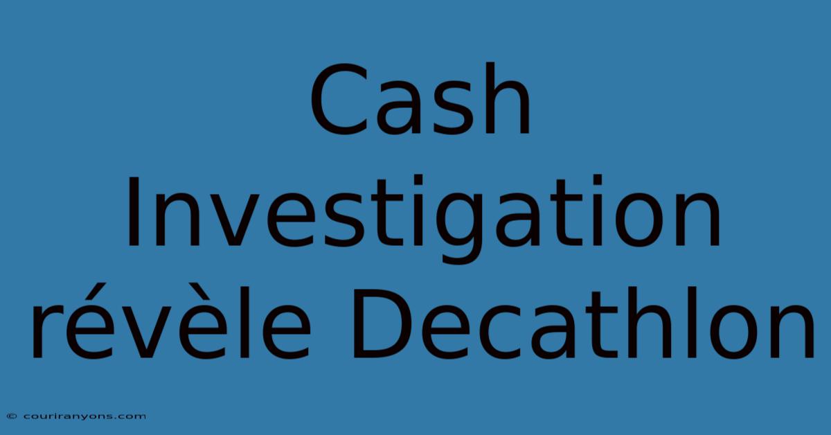 Cash Investigation Révèle Decathlon