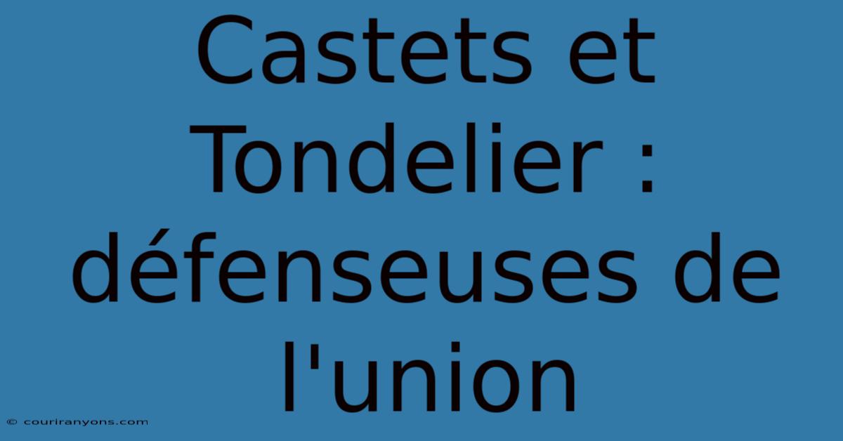 Castets Et Tondelier : Défenseuses De L'union