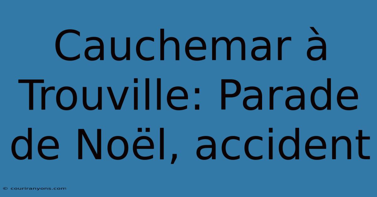 Cauchemar À Trouville: Parade De Noël, Accident