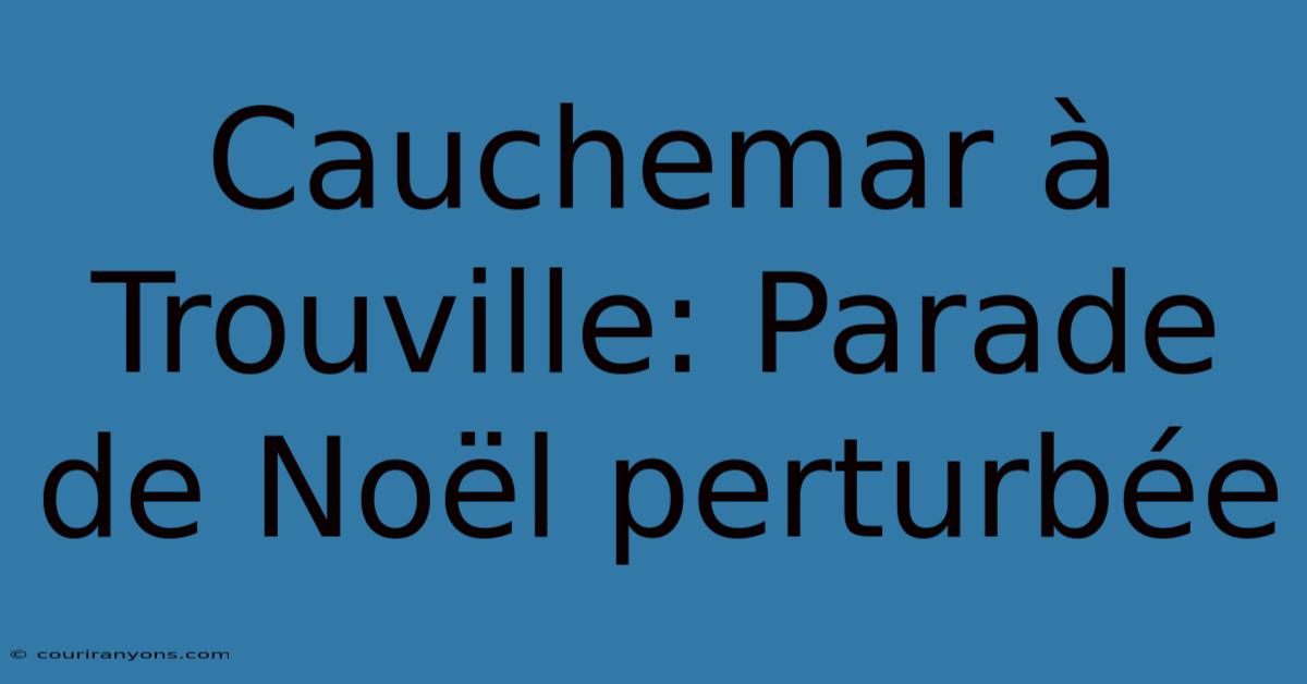 Cauchemar À Trouville: Parade De Noël Perturbée