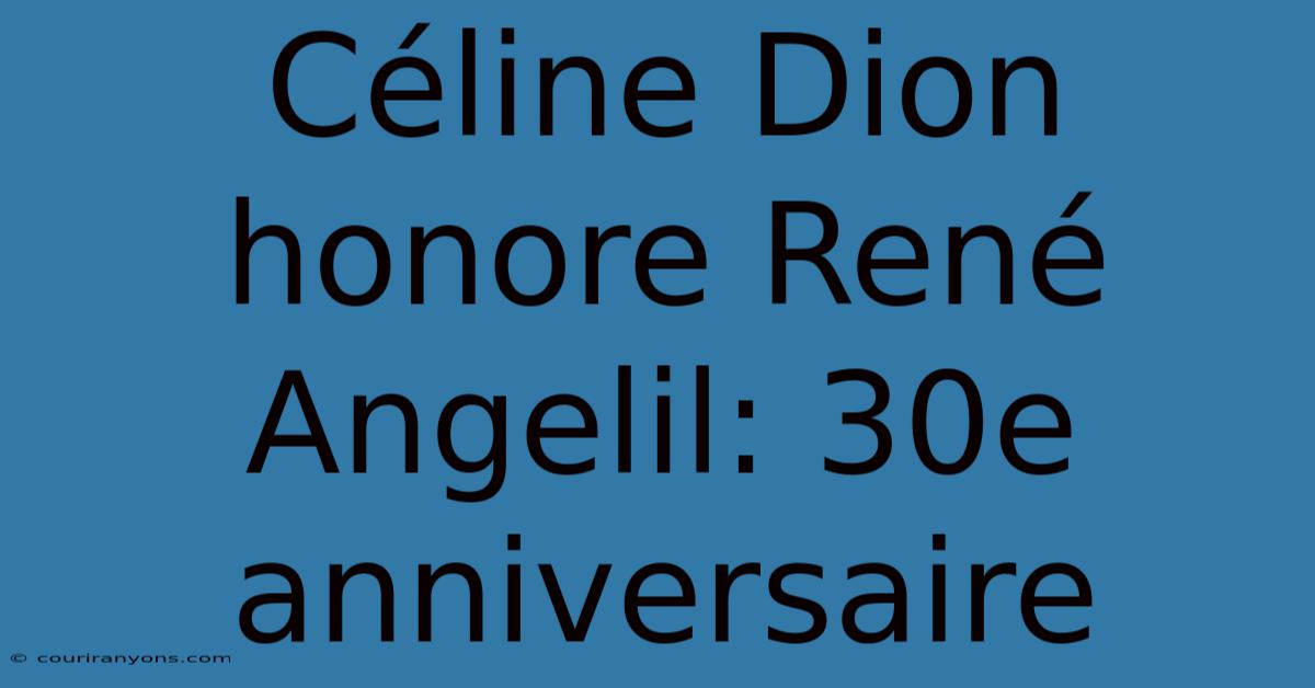 Céline Dion Honore René Angelil: 30e Anniversaire