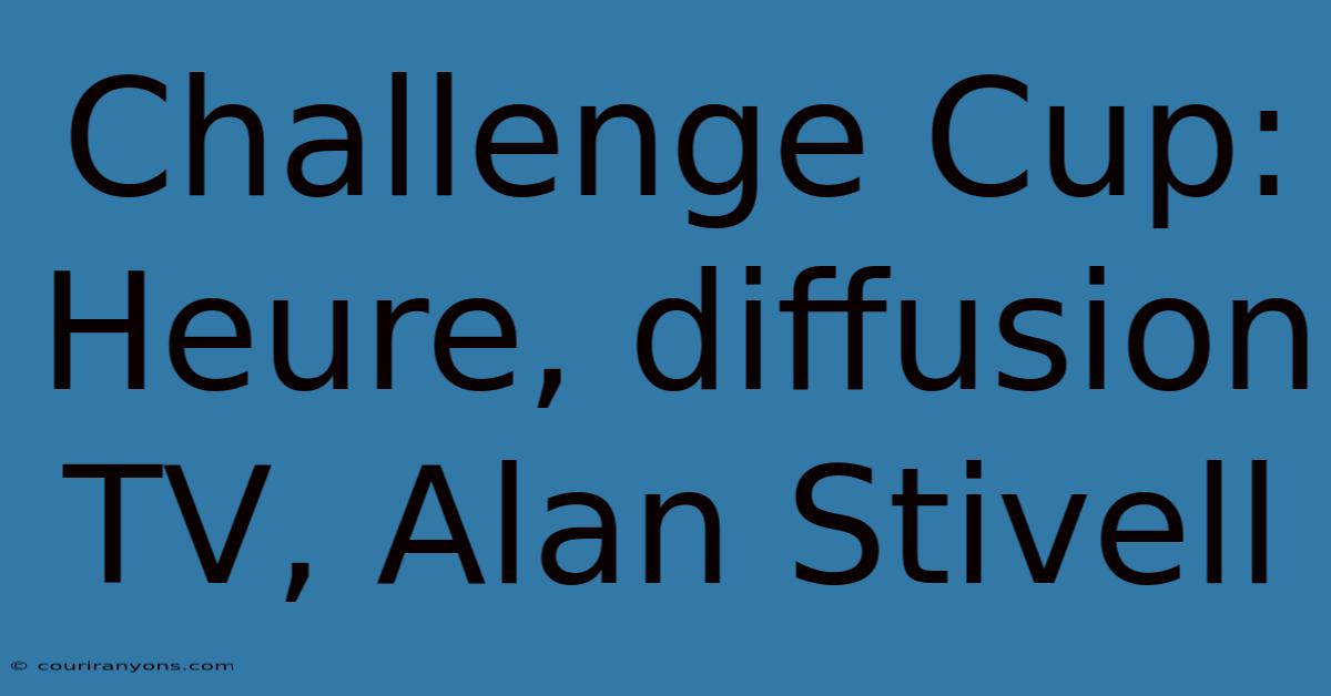 Challenge Cup: Heure, Diffusion TV, Alan Stivell