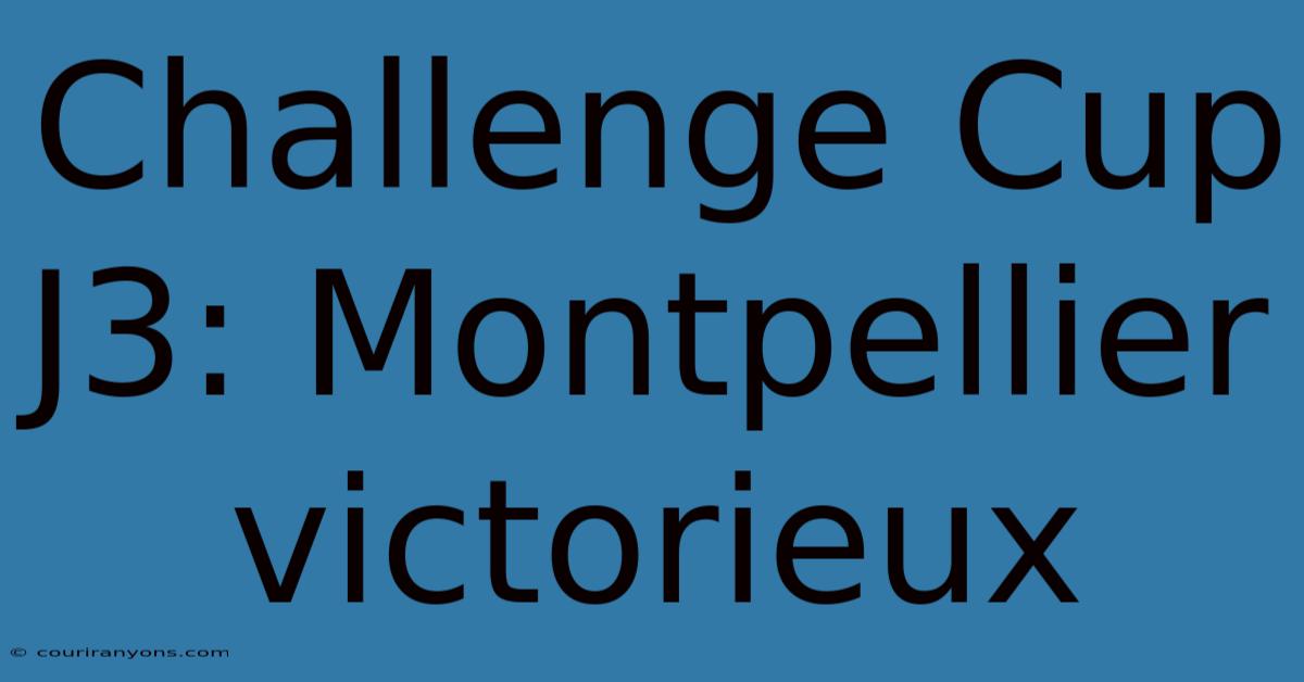 Challenge Cup J3: Montpellier Victorieux