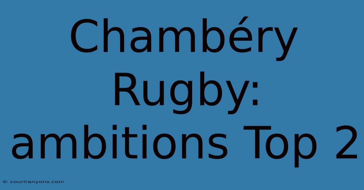 Chambéry Rugby: Ambitions Top 2