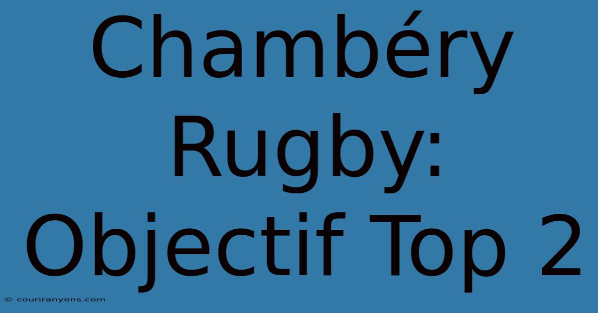 Chambéry Rugby: Objectif Top 2