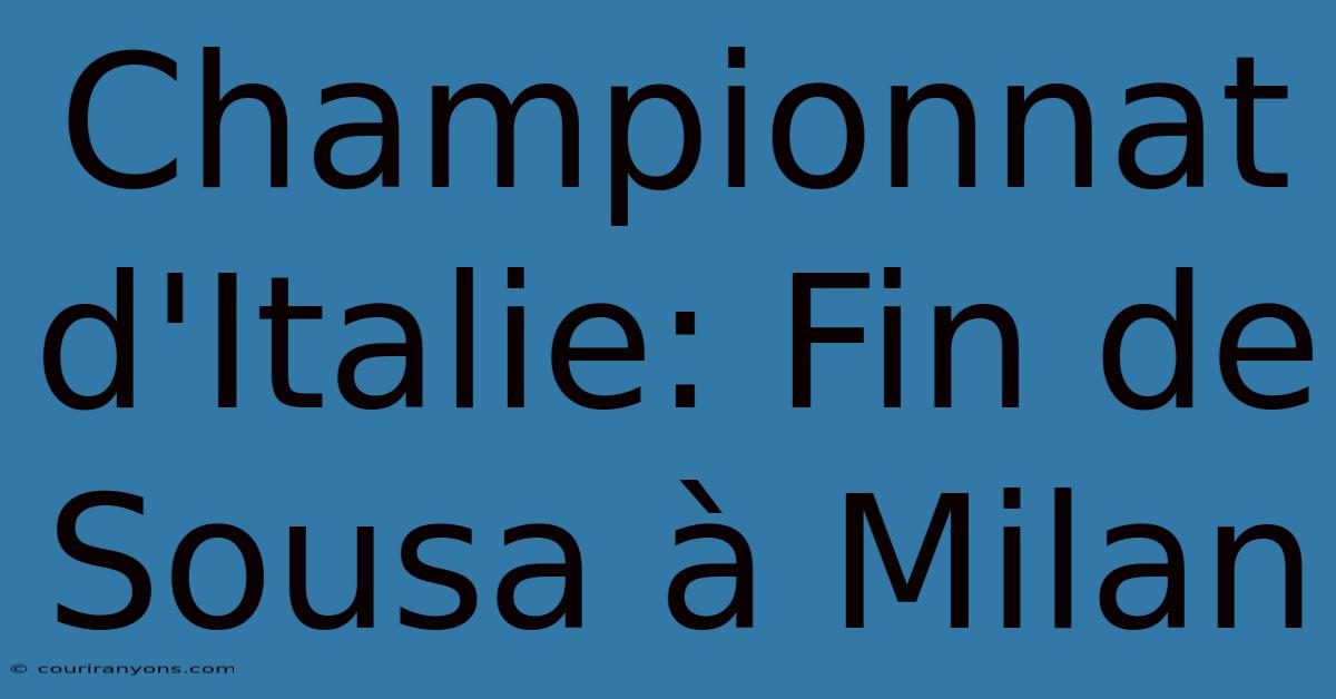 Championnat D'Italie: Fin De Sousa À Milan