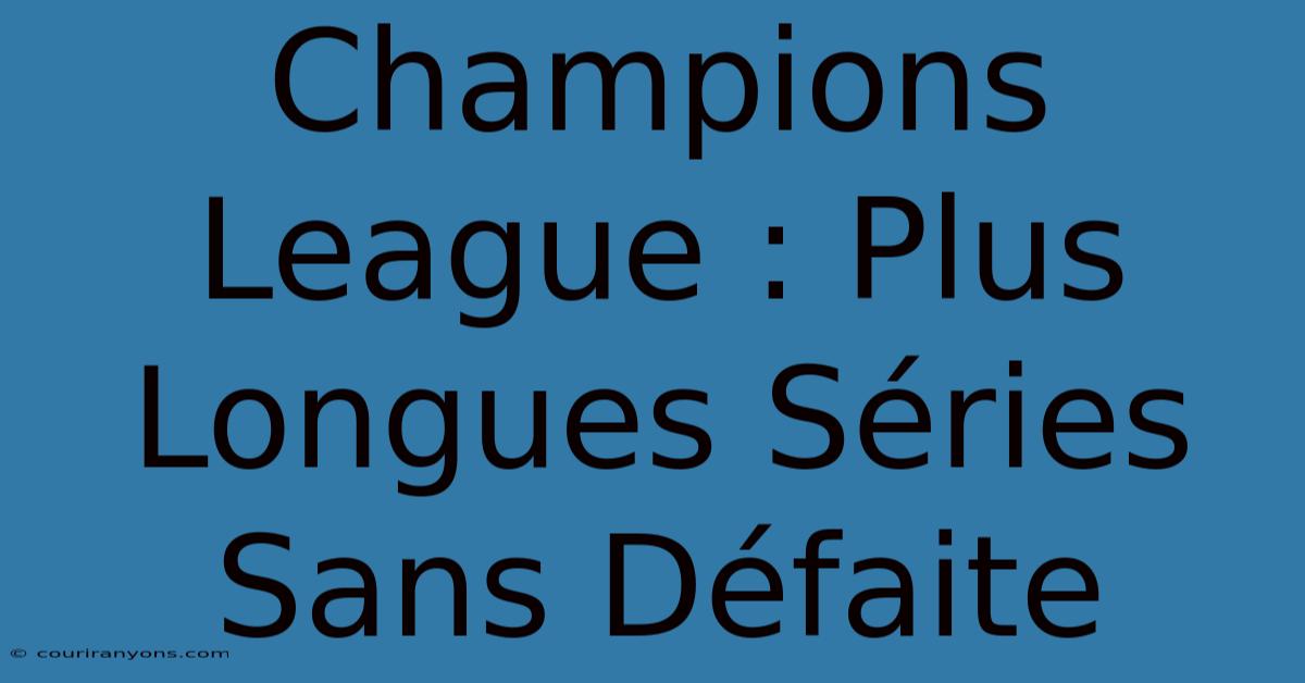 Champions League : Plus Longues Séries Sans Défaite