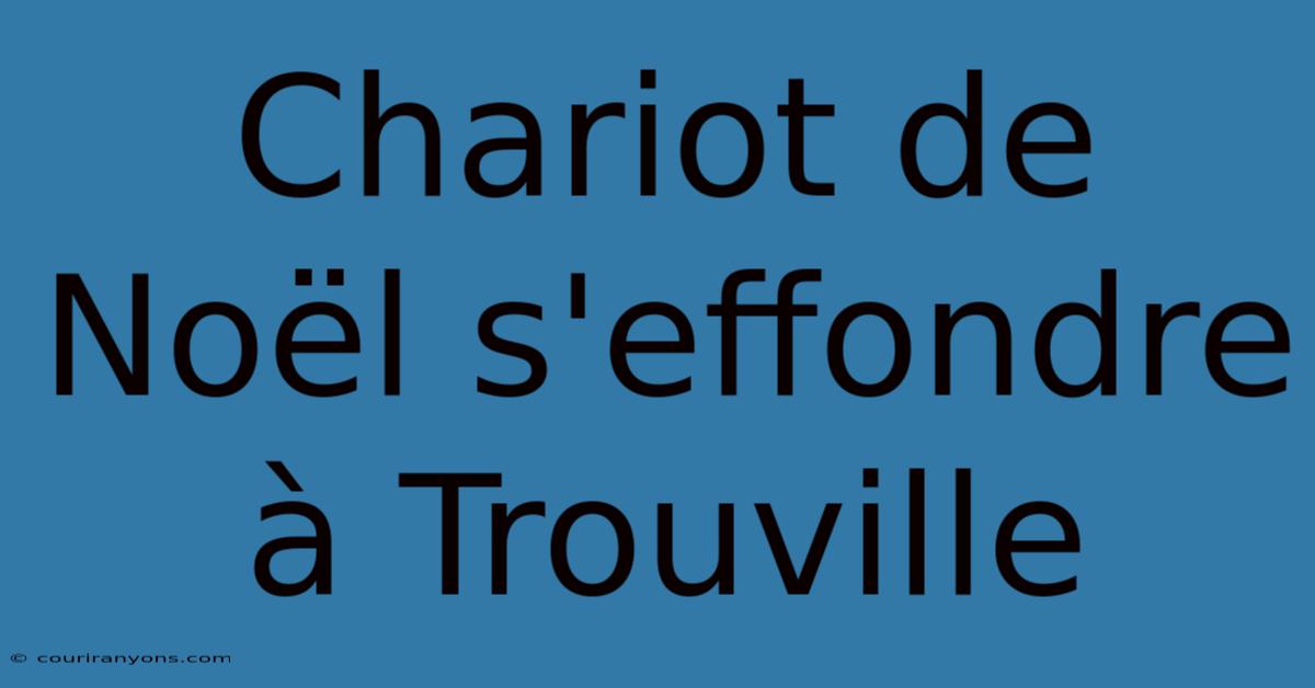 Chariot De Noël S'effondre À Trouville