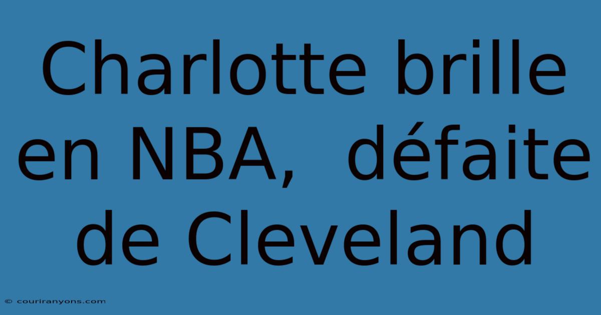 Charlotte Brille En NBA,  Défaite De Cleveland