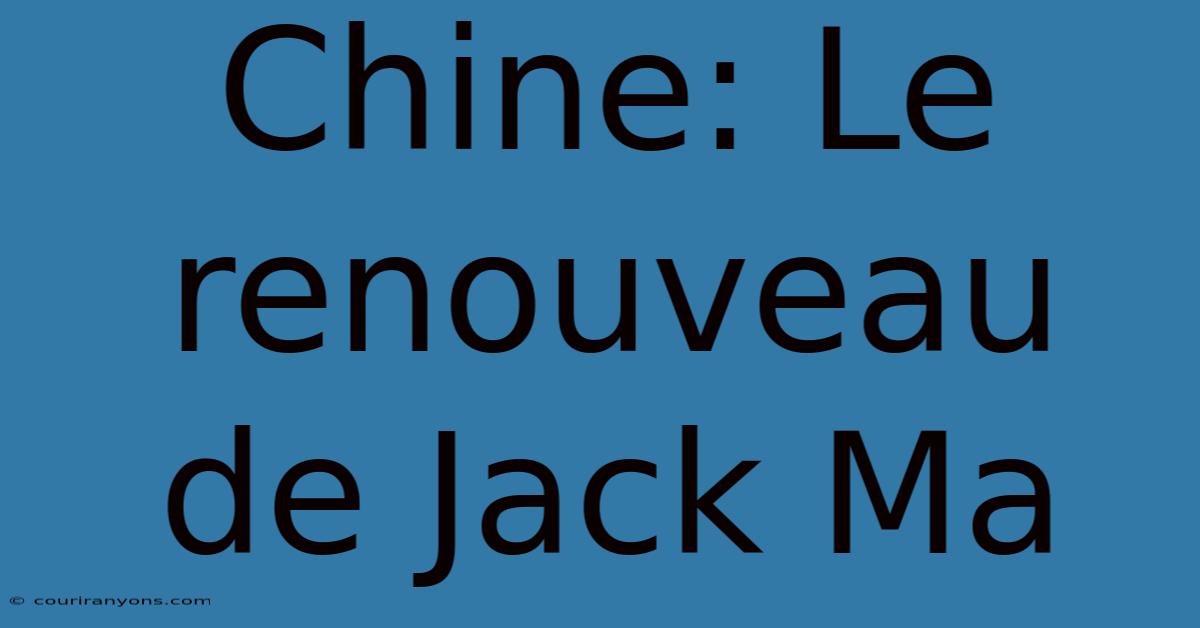 Chine: Le Renouveau De Jack Ma